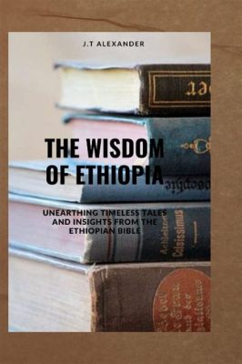 The Ankoress' Riddle: A Timeless Ethiopian Tale about Wisdom and Deception!